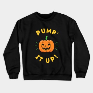 Pump' It Up Crewneck Sweatshirt